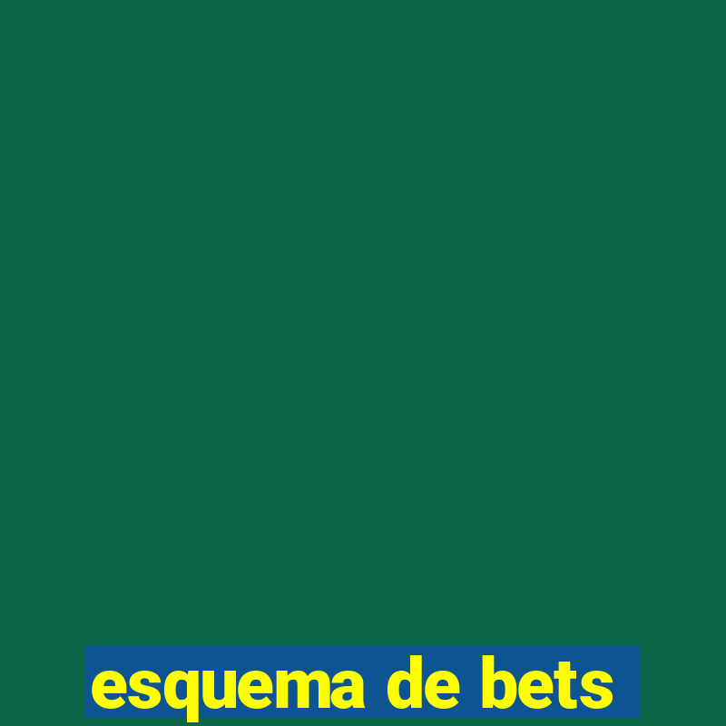 esquema de bets